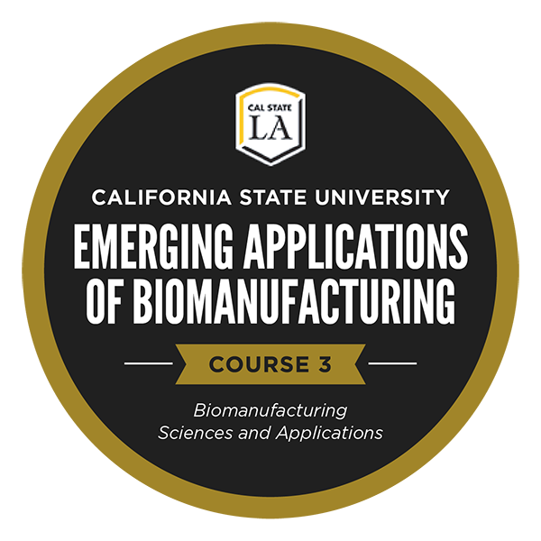 Biomanufacturing Sciences and Applications Digital Badge for Cal State LA